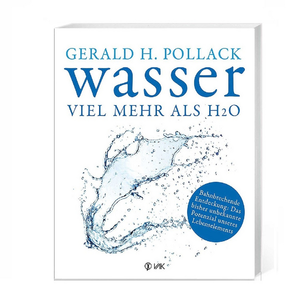 Buch: Wasser - viel mehr als H2O (Dr. Gerald H. Pollack)